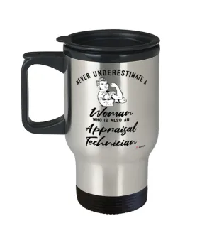 Appraisal Technician Travel Mug Never Underestimate A Woman Who Is Also An Appraisal Tech 14oz Stainless Steel