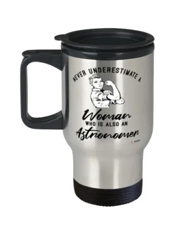 Astronomer Travel Mug Never Underestimate A Woman Who Is Also An Astronomer 14oz Stainless Steel